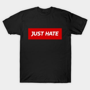 Just Hate T-Shirt